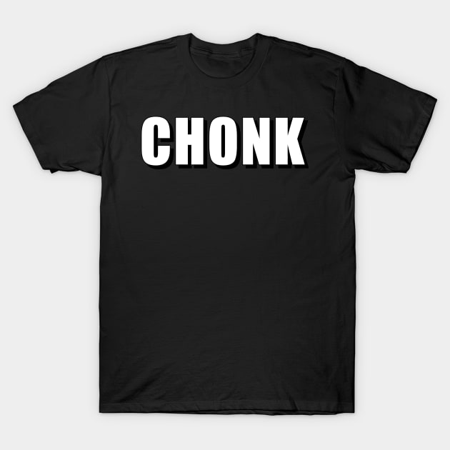 Chonk T-Shirt by Meow Meow Designs